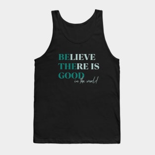 BElieve THEre is GOOD in the world green and maroon Tank Top